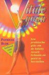 Blok, Patricia - Vitale yoga. Een praktische gids om de balans tussen lichaam en geest te herstellen.