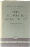 Jacob Burckhart - Weltgeschichtliche Betrachtungen