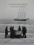 Benson, Richard - A Maritime Album / 100 Photographs and Their Stories