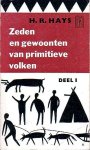 Hays, H.R. - Zeden en gewoonten van primitieve volken. Deel 1