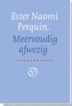 Ester Naomi Perquin - Meervoudig Afwezig