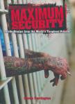 Farrington, Karen - Maximum Security. Inside stories from the world's toughest prisons