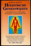 VLIET, Drs. HANS VAN - Handboek Holistische Geneeswijzen. Gezondheid door natuurlijke medicijnen en geneesmethoden.