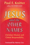 Knitter, Paul F. - Jesus and the Other Names / Christian Mission and Global Responsibility