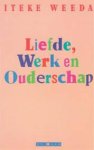 Weeda, Iteke - Liefde, werk en ouderschap