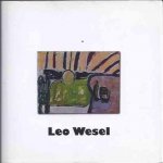 Wesel, Leo. - Leo Wesel: Chafing emotion in forms and colours.