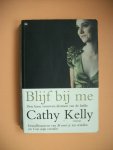 Kelly, Cathy - Blijf bij me