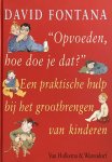 David Fontana - OPVOEDEN HOE DOE JE DAT ? (2E DR)