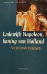 DE MUNCK Christina - Lodewijk Napoleon, koning van Holland. Een miskende Bonaparte