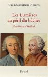 HELVÉTIUS, C.A., HOLBACH, P.T. D', CHAUSSINAND-NOGARET, G. - Les Lumières au péril du bûcher.
