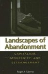 Roger A. Salerno - SUNY series in the Sociology of Culture- Landscapes of Abandonment