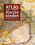 Paul Brood; Michel Groothedde; Ewout Horst; Frank Inklaar; Harry Stalknecht - Atlas van negen Hanzesteden