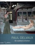 COUSINOU, Olivier - Paul Delvaux - De wakkere dromer.