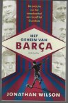 Wilson, Jonathan - Het geheim van Barça -De evolutie van het totaalvoetbal van Cruijff tot Guardiola