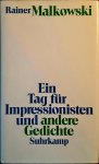 MALKOWSKI, Rainer - EIN TAG FUR IMPRESSIONISTEN UND ANDERE GEDICHTE