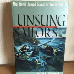 Gleichauf, Justin F. - Unsung Sailors / The Naval Armed Guard in World War II