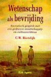 Rietdijk, C.W. - Wetenschap als bevrijding. Socratisch gesprek met een gedreven maatschappij - en cultuurcriticus