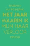 Barbara van Beukering - Het jaar waarin ik mijn haar verloor