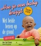 J. Symons, Sandra van Bijsterveld - Hoe Je Baby Krijgt Benen Op De Grond