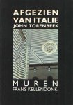 John Torenbeek, Frans Kellendonk - Afgezien van Italië - John Torenbeek Muren - Frans Kellendonk