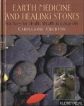 Crichton, Carollanne - Earth medicine and healing stones: practices for health, wealth & longevity
