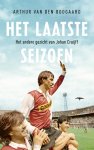 Arthur Van den Boogaard - Het laatste seizoen: het andere gezicht van Johan Cruijff