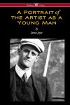 James Joyce 11202 - A Portrait of the Artist as a Young Man (Wisehouse Classics Edition)