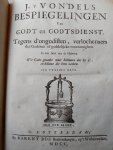 Vondel, J. v. - Bespiegelingen Van Godt en Godtsdienst. Tegens D'Ongodisten, Verlochenaers der Godtheit of Goddelijcke Voorzienigheit. In den Brief Aen de Hebreen. Wie Gode Genaekt Moet Bekennen Dat Hy is, En Beloont die Hem Zoeken.