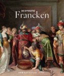 FRANCKEN -  Vélizier Dussart, Sandrine & Cécile Lafont & Ursula Hartung & Daneille Maufort: - De Dynastie Francken.