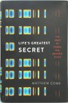 Matthew Cobb 55535 - Life's Greatest Secret The Race to Crack the Genetic Code