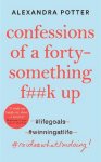 Alexandra Potter - Confessions of a Forty-Something F**k Up
