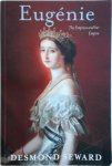 Seward, Desmond - Eugénie The Empress and Her Empire