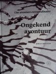 Breuker, Johan - Ongekend avontuur /  Une aventure extraordinaire. -  Johan Breuker.