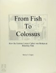 Harvey G. Cragon - From Fish to Colossus How the German Lorenz Cipher was Broken at Bletchley Park