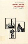 Iwaskiw, Walter R. (ed.) - Estonia, Latvia & Lithuania: Country Studies.