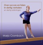 Marjo Crombach - Over Succes en Falen in 30 verhalen en 30 oefeningen