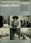 Roger Whitehouse 286841 - A London Album: early photographs recording the history of the city and its people from 1840 to 1915