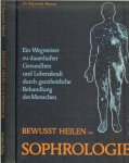 Abrezol Dr Raymond  Deutsche Ubersetzung  Dr Phiipp Zindel  Umschlaggestaltung  Wolfgang Junemann - Bewußt Heilen mit Sophrologie
