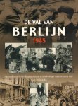Bahm, Karl - De Val van Berlijn 1945 (Een uniek overzicht van alle gebeurtenissen en ontwikkelingen tijdens de laatste strijd tegen het Derde Rijk), 176 pag. softcover, gave staat