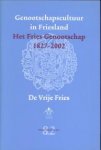 FRIESWIJK, JOHAN (EINDREDACTIE). EN ANDEREN - Genootschapscultuur in Friesland. Het Fries Genootschap 1827 - 2002