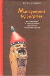 Weggeman , Mathieu . [ isbn 9789055941155 ] - Management  bij  Surprise . ( Amusante anekdoten en lichtvoetige metaforen uit de wereld van Management en Organisatie . )