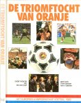 Graaf, Ben de, Hans Saris, Theo Vaessen en Harry Valerien - De Triomftocht Van Oranje. Het Europees Kampioenschap Voetbal 1988