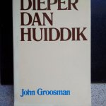 Groosman, John - Dieper dan huiddik
