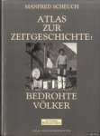 Scheuch, Manfred - Atlas zur Zeitgeschichte: Bedrohte Völker