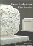 VERMEIREN, Didier - Elsa CAYO [Ed.] - Didier Vermeiren - Construction de distance.