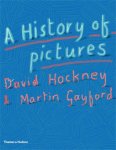 Hockney, David & Martin Gayford: - A History of Pictures. From the Cave to the Computerscreen. (David Hockney)
