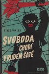 VRIES, Theun de - Svoboda chodí v rudém ate. (Vertaling in het Tsjechisch van De vrijheid gaat in 't rood gekleed door Marie Polívková).