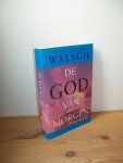 Walsch, Neale Donald - De God van morgen. Onze grootste spirituele uitdaging