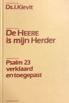 KIEVIT, I. - De Heere is mijn Herder. Psalm 23 verklaard en toegepast