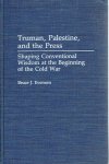 EVENSEN, Bruce J. - Truman, Palestine, and the Press. Shaping Conventional Wisdom at the Beginning of the Cold War. EVENSEN, Bruce J. - Truman, Palestine, and the Press. Shaping Conventional Wisdom at the Beginning of the Cold War.